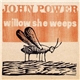 John Power - Willow She Weeps
