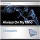 Obsession - Always On My Mind